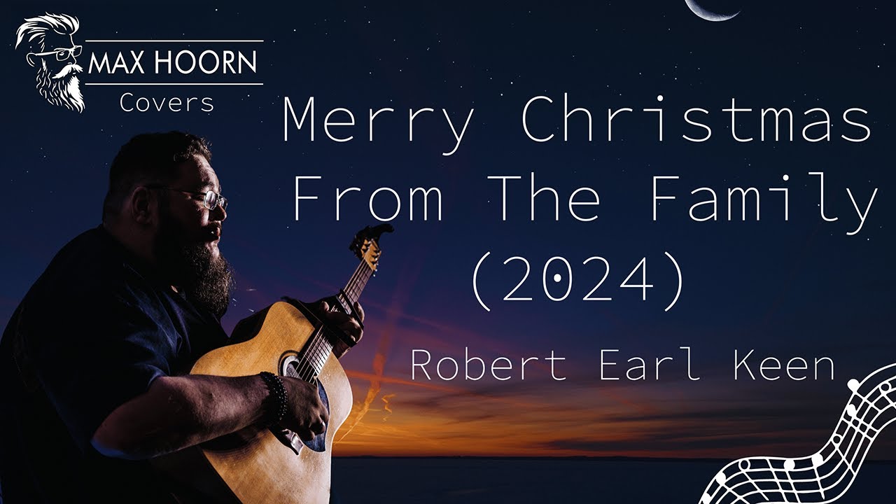 🎶 Merry Christmas From The Family (2024) - Robert Earl Keen - Max Hoorn 🎶