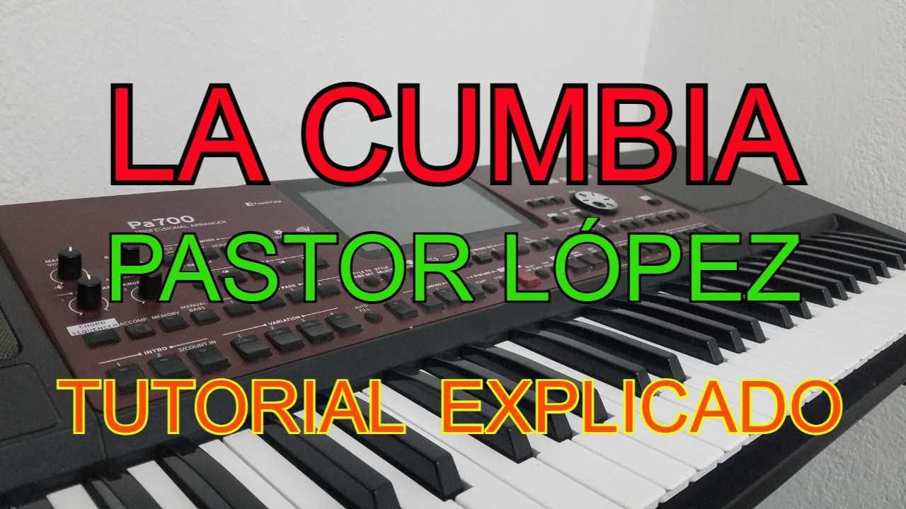 LA CUMBIA PASTOR LOPEZ - TUTORIAL TECLADO COMPLETO