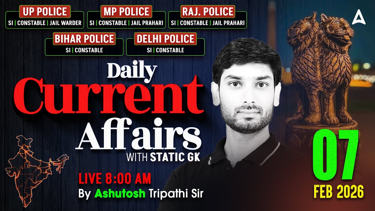 Current Affairs Today | 07 Feb Current Affairs 2026 | UP Police Current Affairs By Ashutosh Sir