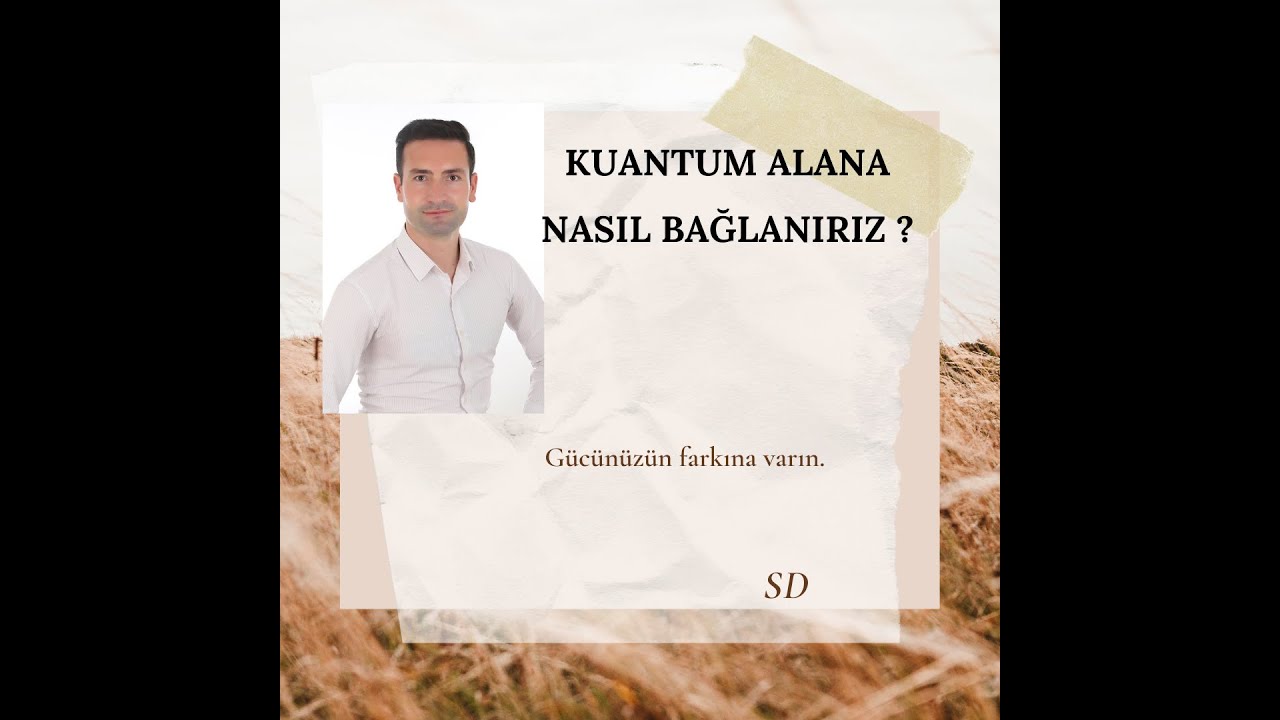Kuantum Alana Nasıl Bağlanırız ?
