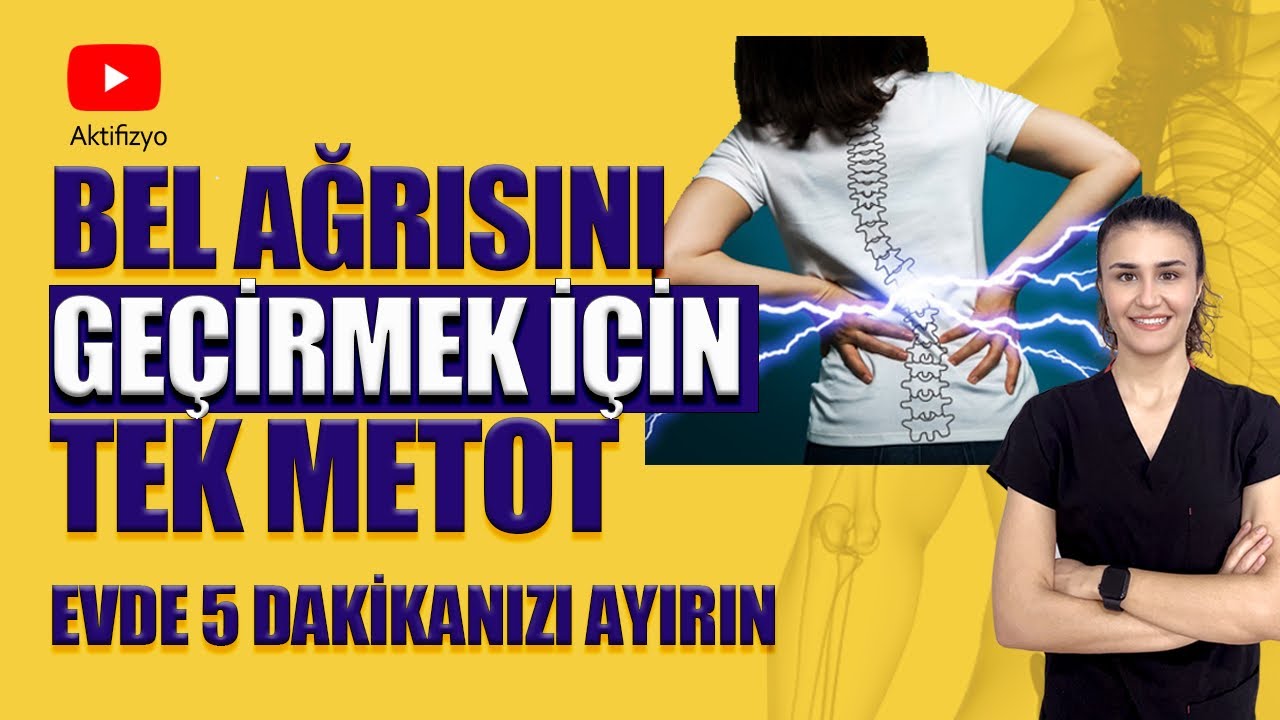 BEL AĞRISINI GEÇİRMEK İÇİN TEK METOT 