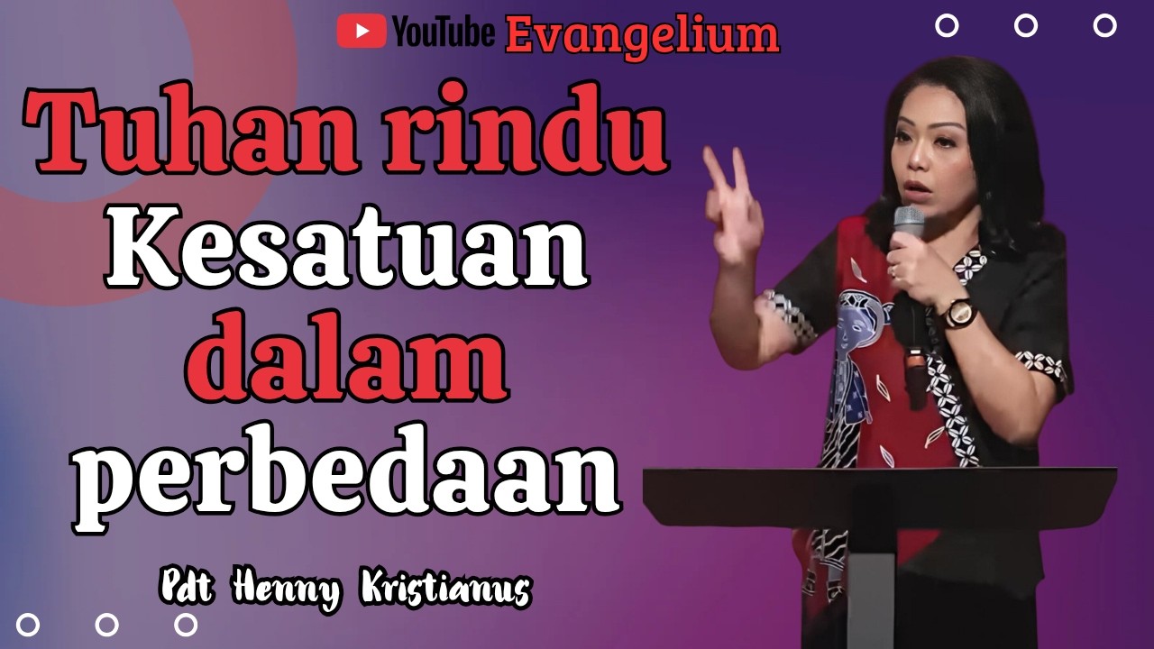 TUHAN RINDU PERSATUAN.DALAM PERBEDAAN - PS HENNY KRISTIANUS - EVANGELIUM