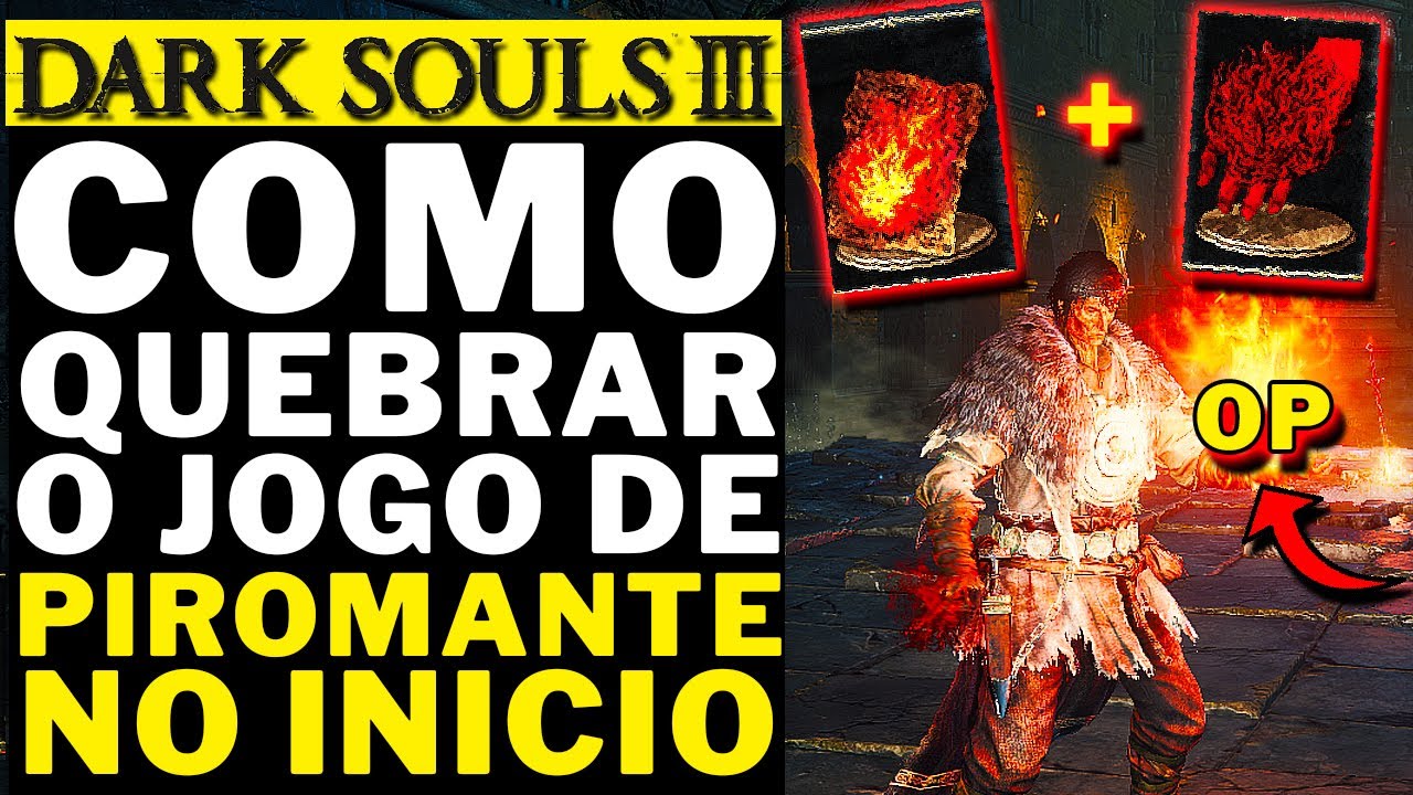 DARK SOULS 3 - COMO QUEBRAR O JOGO DE PIROMANTE!! NO INICIO!!!