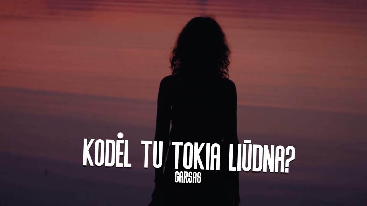 Garsas - Kodėl Tu Tokia Liūdna? (Naujiena 2026)