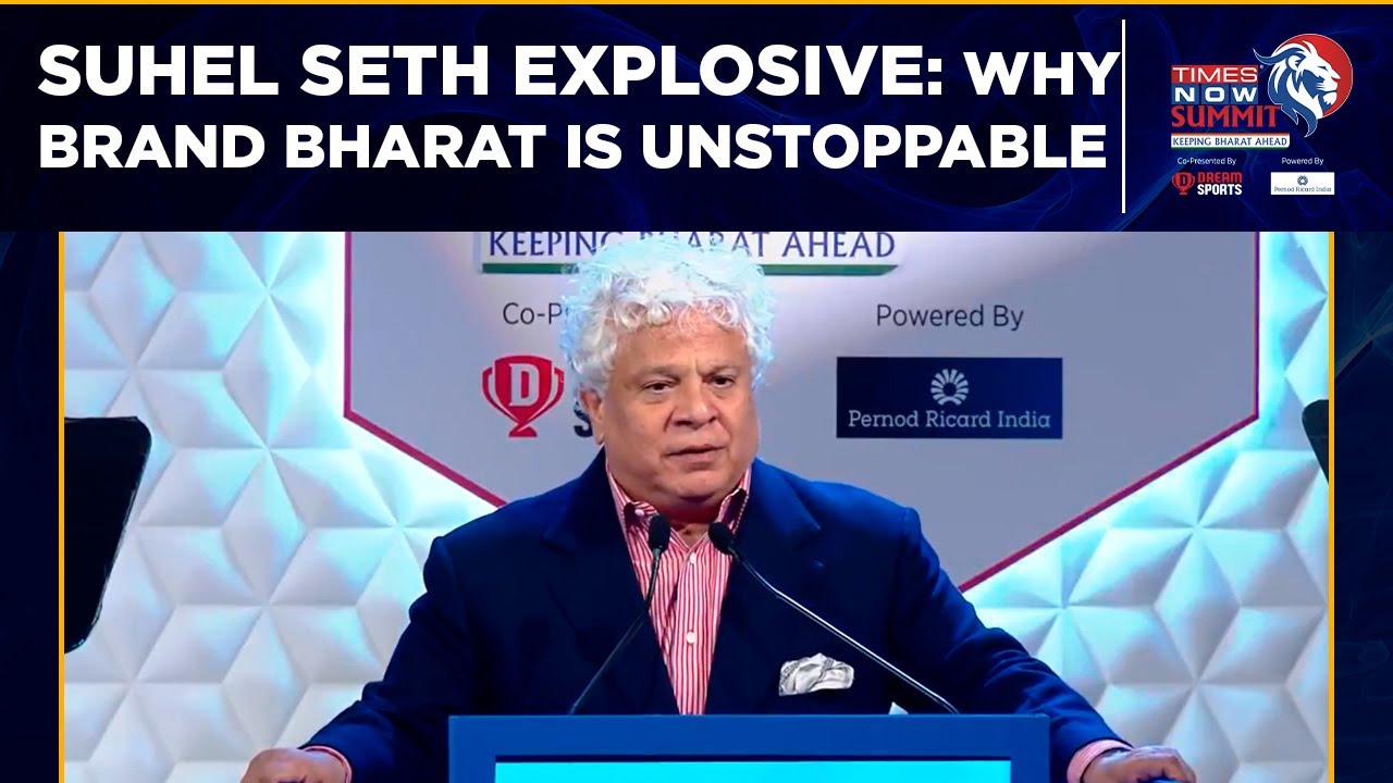 Suhel Seth Unmissable On 'Brand Bharat', Decodes Why It Matters More Than Ever | Times Now Summit