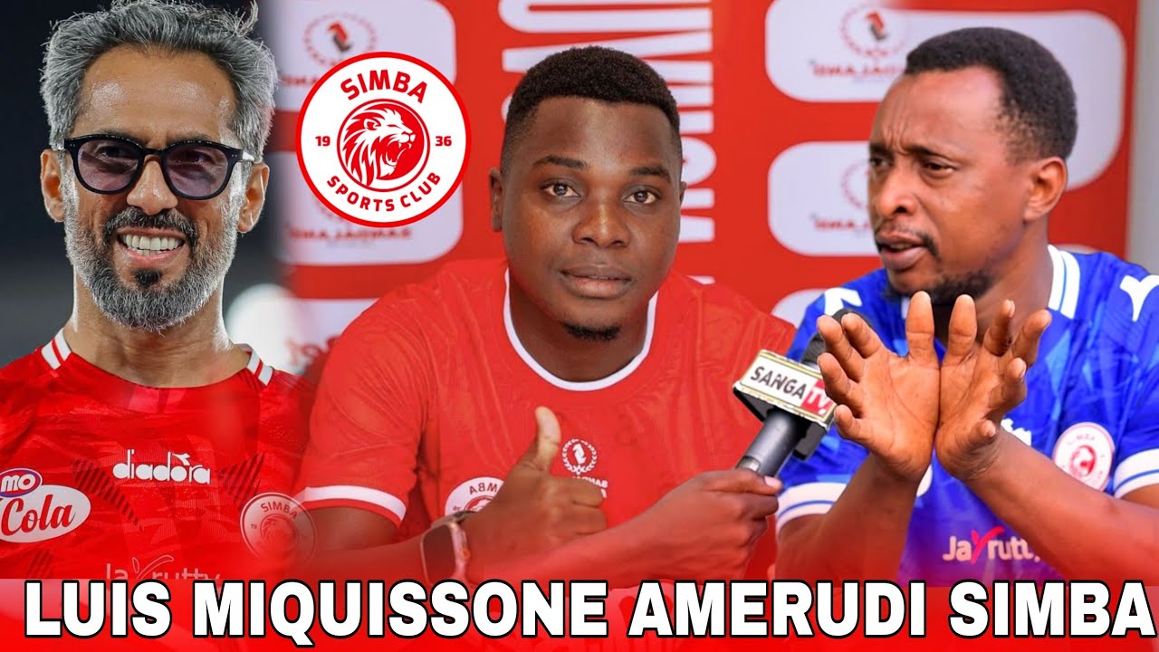 GB 64 ATHIBITISHA USAJILI WA LUIS MIQUISSONE KURUDI SIMBA NI TOP SCORE MAGOLI 14 / AMEZALIWA UPYA 