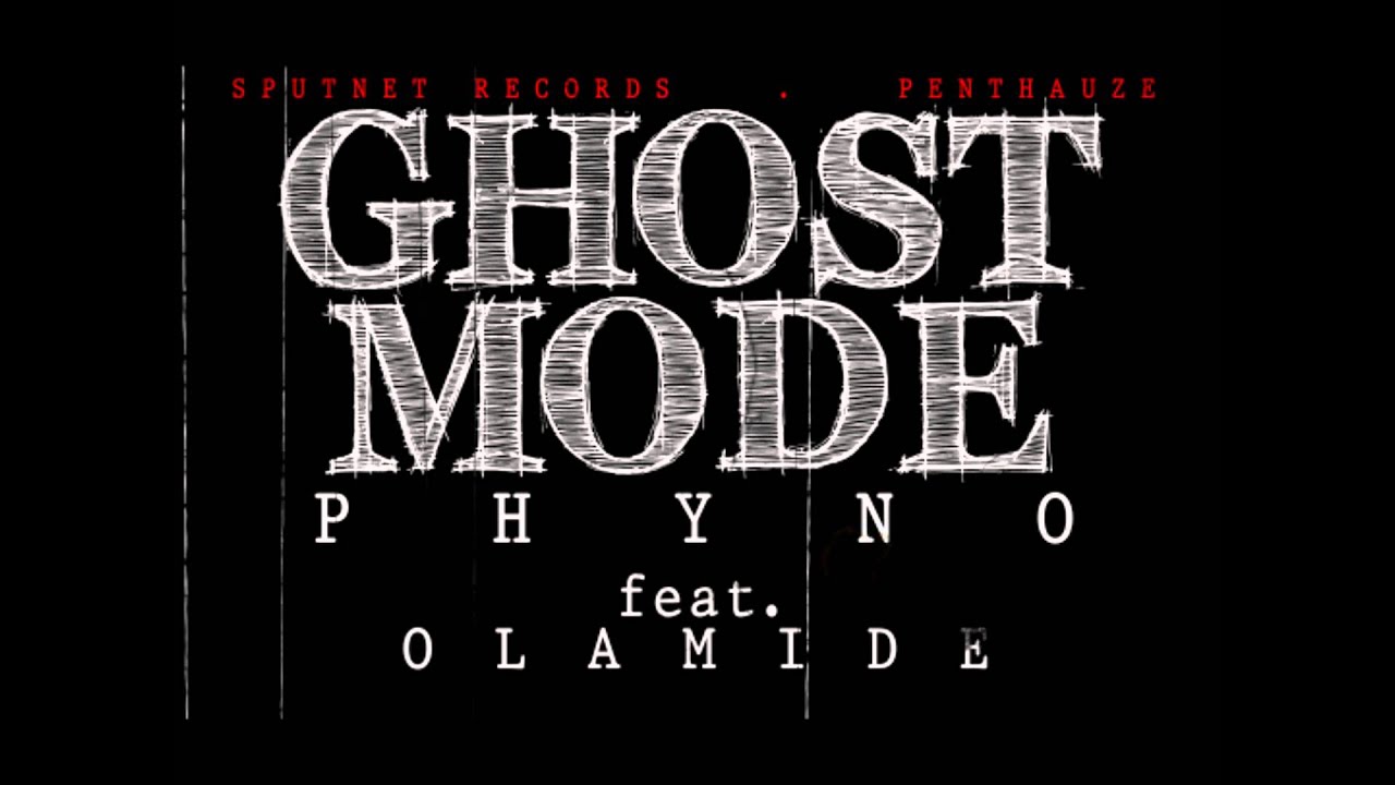 Phyno Ft. Olamide - Ghost Mode
