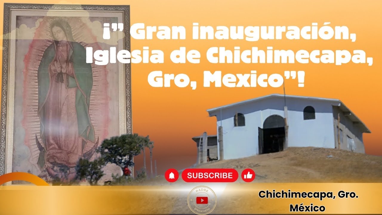Gran inauguración, Iglesia Chichimecapa Guerrero, México // 14 Enero 2025 || Padre Efraín Mejía