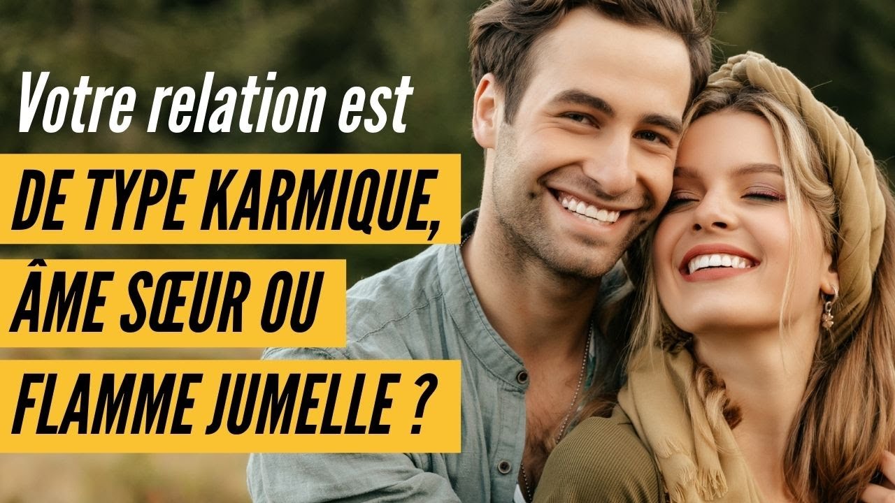 Découvrez si votre relation est de type karmique, âme sœur ou flamme jumelle