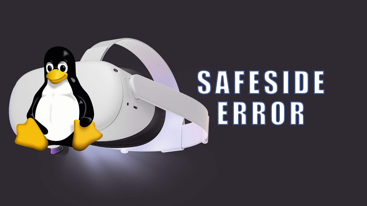 Oculus Quest 2/Quest/Go Fix SideQuest Safeside Error On Linux - Oculus Sideload, OBB Files, VR
