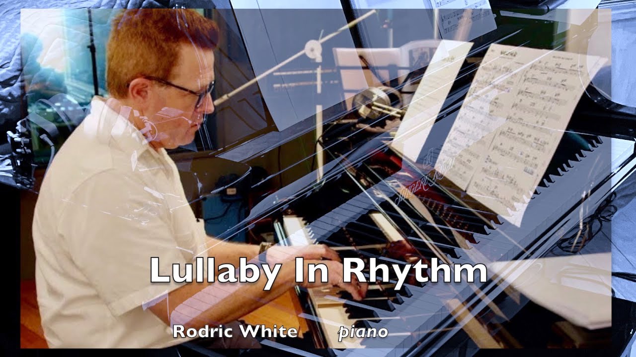 « LULLABY IN RHYTHM » performed by Rodric White