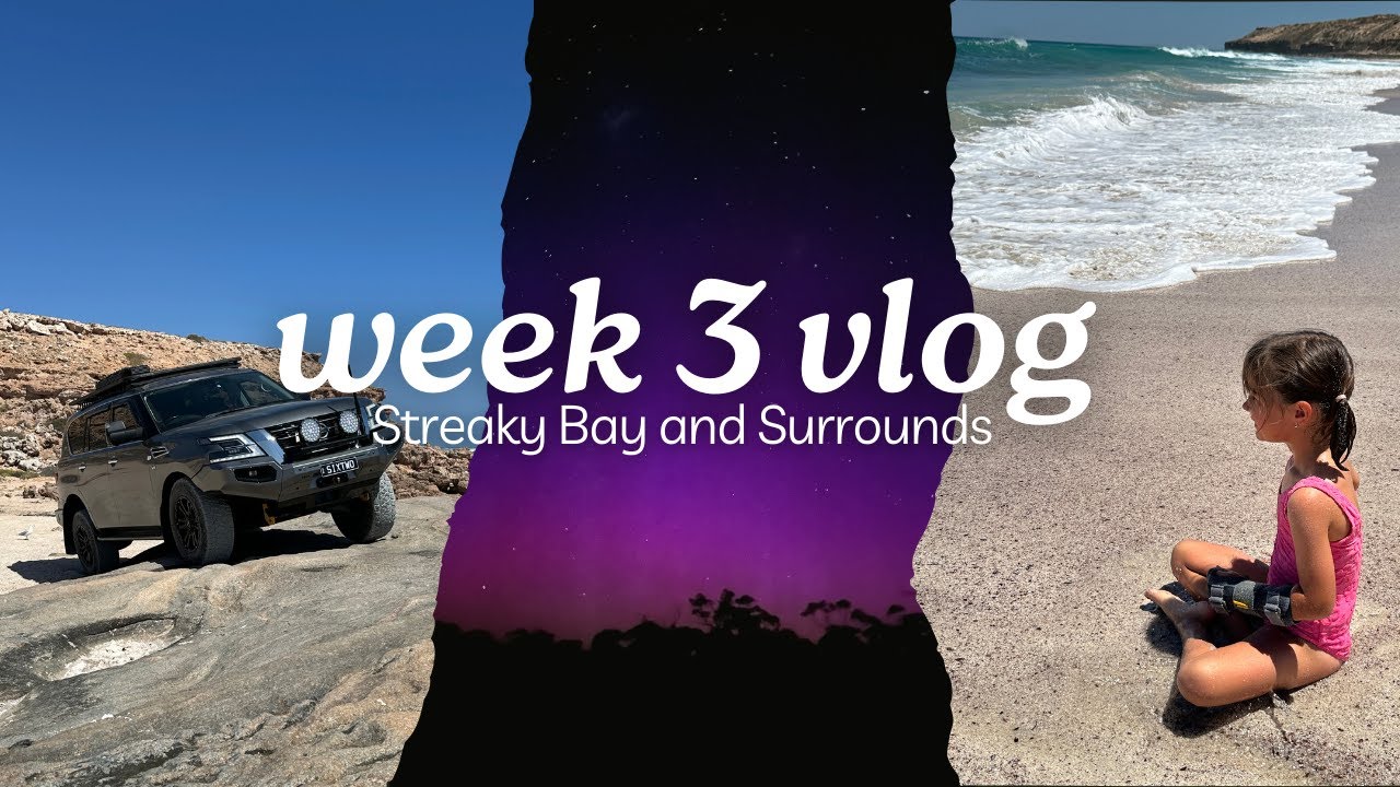 Week 3 Exploring Streaky Bay and Surrounds