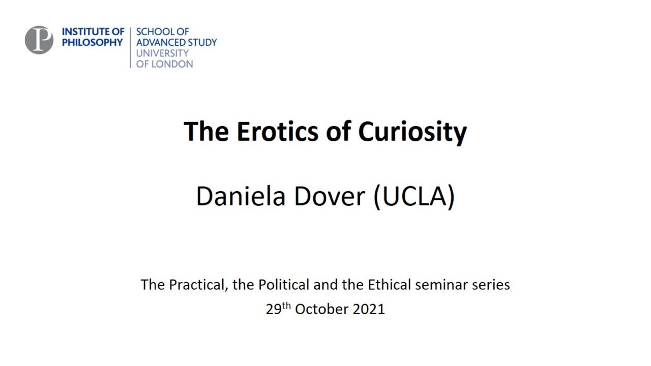 PPE 29 10 21 | The Erotics of Curiosity | Daniela Dover (UCLA)