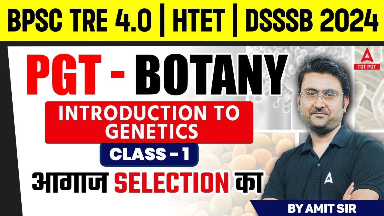 PGT Botany For BPSC TRE 4.0/HTET & DSSSB 2024 Exams |  Introduction to Genetics by Amit Sir