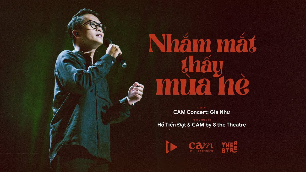 NHẮM MẮT THẤY MÙA HÈ | CAM CONCERT: GIÁ NHƯ | Hồ Tiến Đạt | CAM by 8 the Theatre
