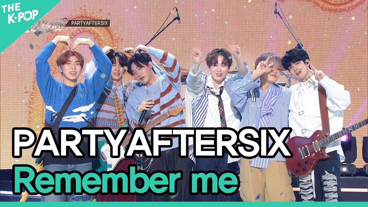 [최초공개] ♬PARTYAFTERSIX, Remember me [THE IDOL BAND : BOY’S BATTLE FINAL]