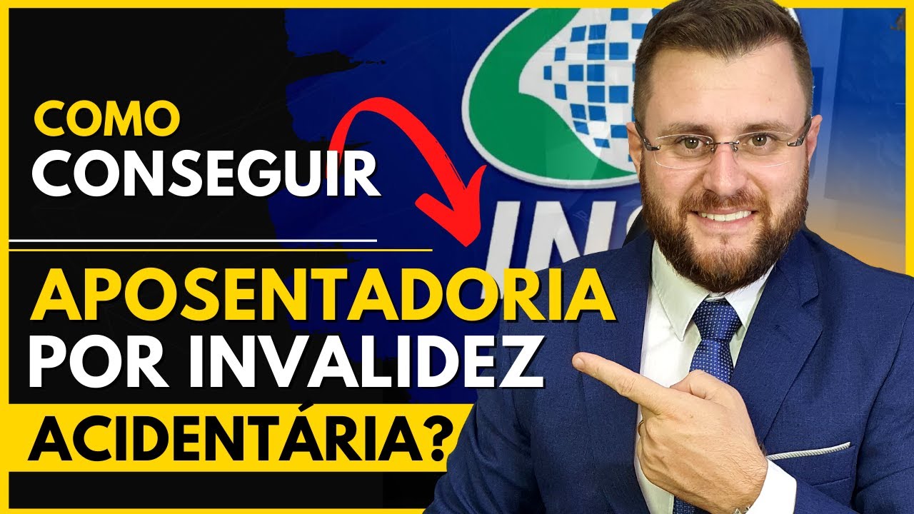 COMO CONSEGUIR APOSENTADORIA POR INVALIDEZ ACIDENTÁRIA?