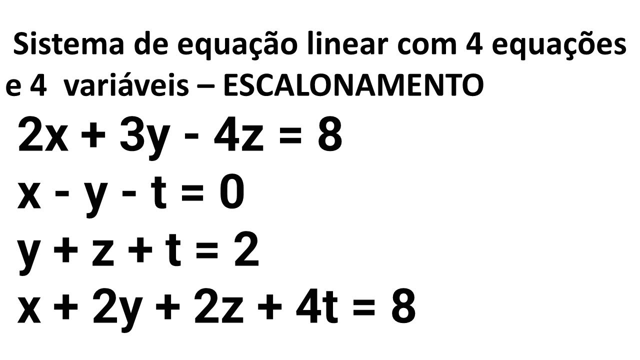 Escalonamento de sistema linear com 4 incógnitas e 4 equações.