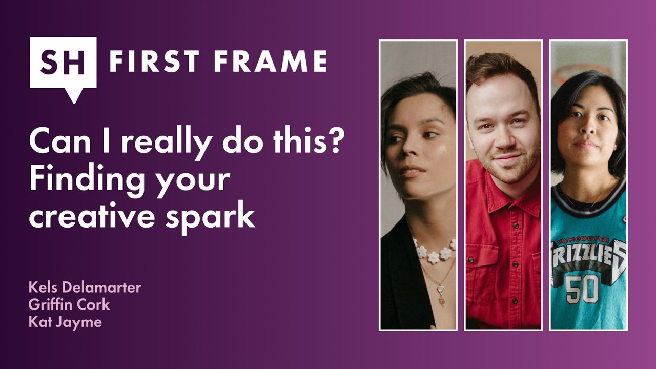 Can I Really Do This? Finding Your Creative Spark - First Frame S1 Ep 01