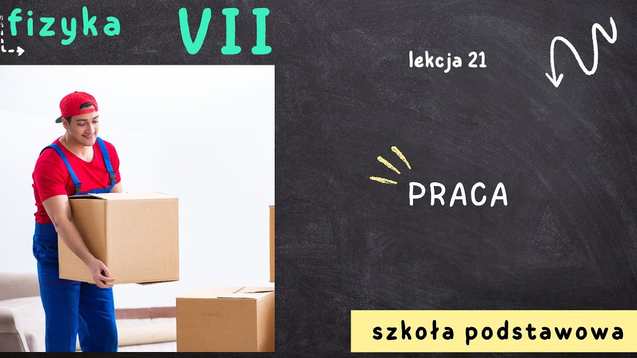 Fizyka klasa 7 [Lekcja 21 - Praca]