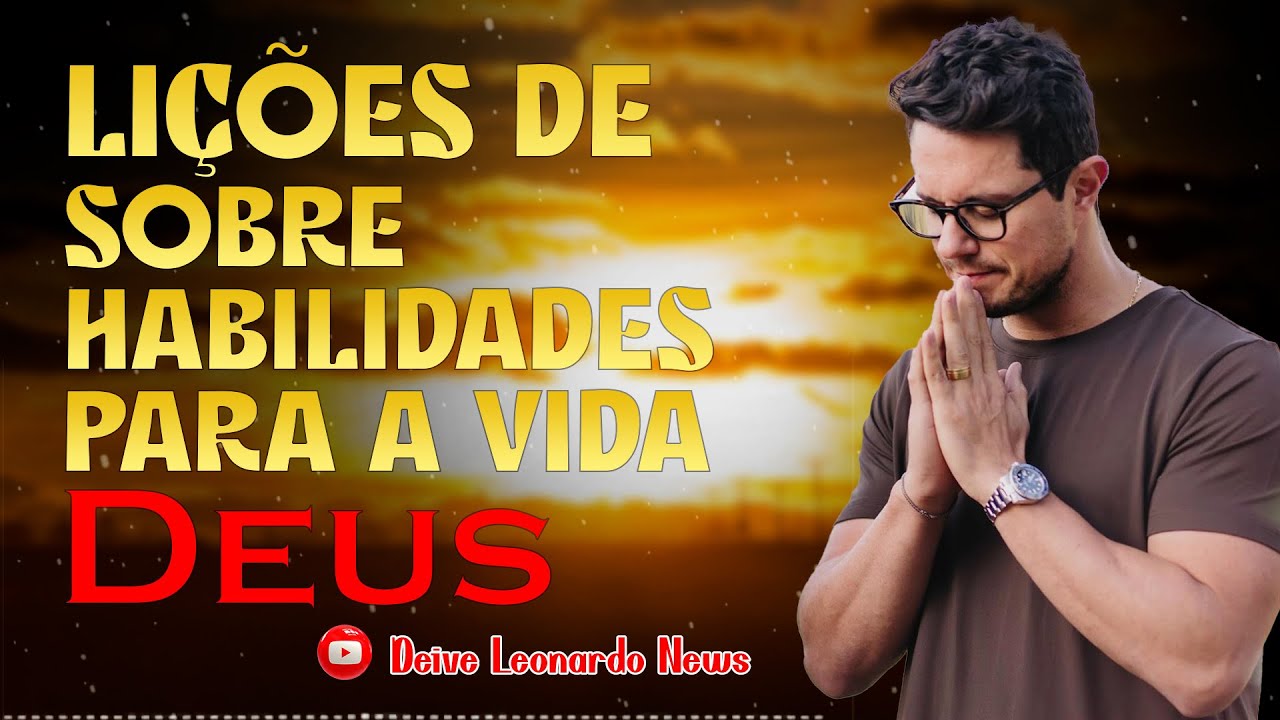 Lições de Deus sobre habilidades para a vida | Deive Leonardo News