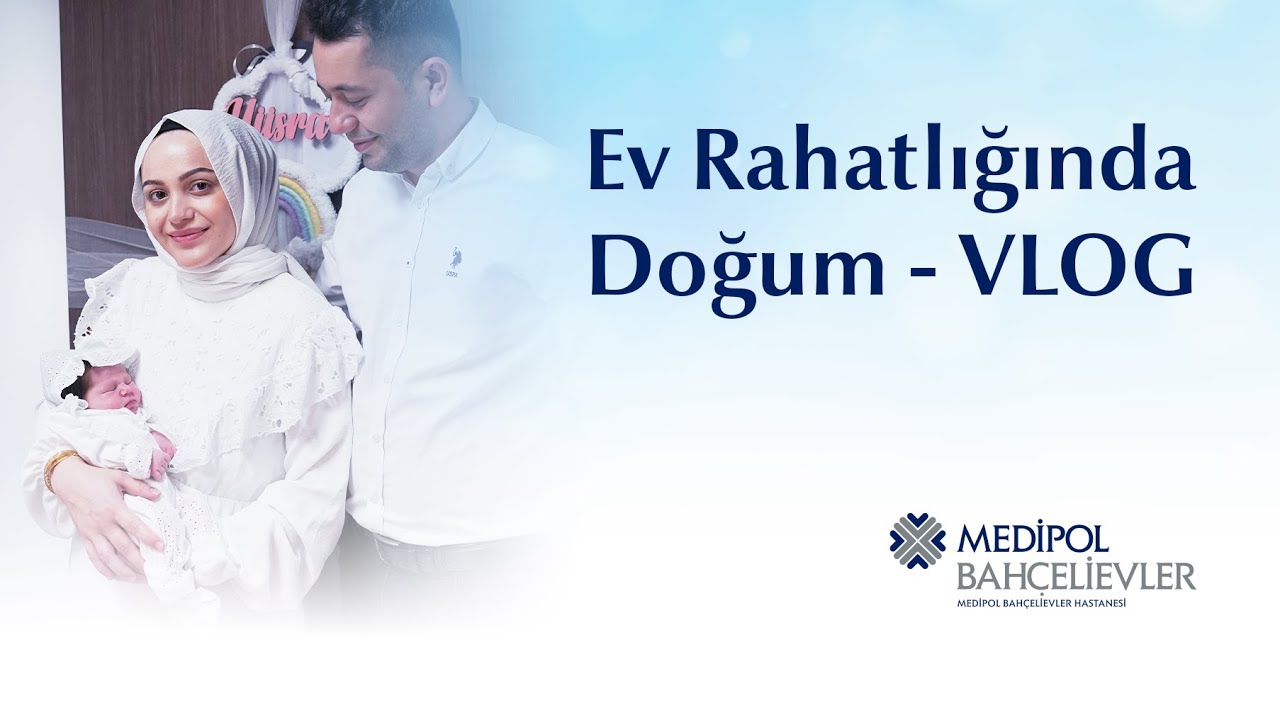 Doğum Vlog: Medipol Bahçelievler'de Ev Rahatlığında Doğum (LDRP)