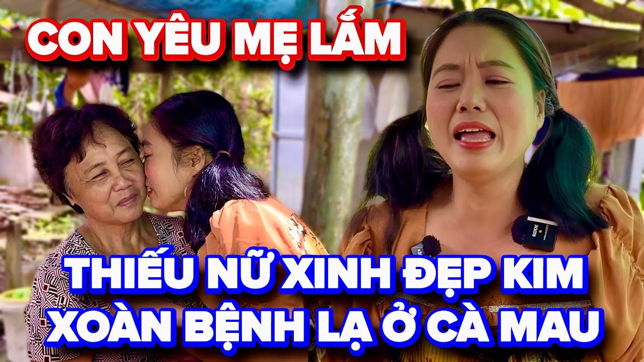 Bất Ngờ Kim Xoàn Bệnh Lạ Nói Câu Con Yêu Mẹ Khiến Ai Nghe Củng Phải Ứa Lệ ...