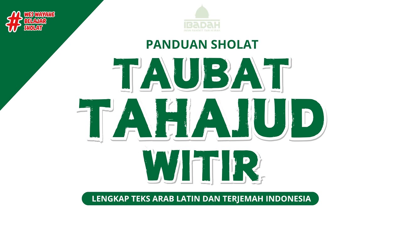 PANDUAN SHOLAT TAUBAT 2  RAKAAT  TAHAJUD 2 RAKAAT DAN WITIR 1 RAKAAT LENGKAP TEKS ARAB DAN INDONESIA