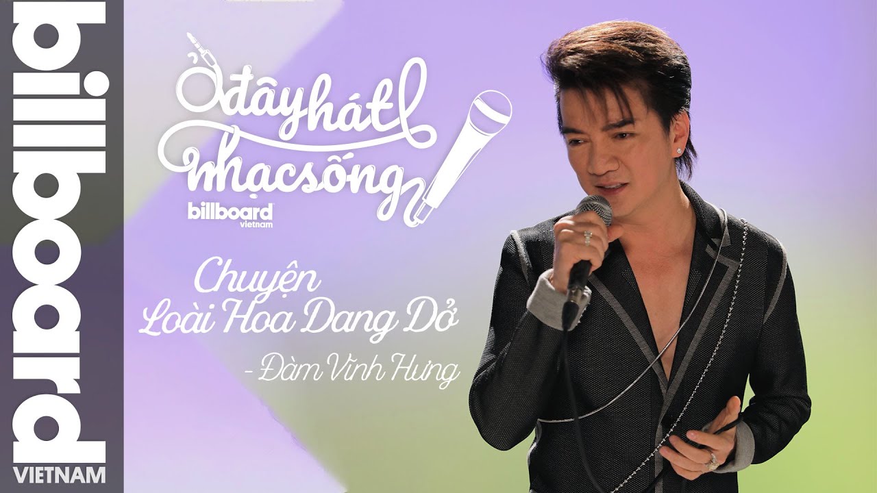 Ở Đây Hát Nhạc Sống: Chuyện Loài Hoa Dang Dở - Đàm Vĩnh Hưng | Billboard Việt Nam