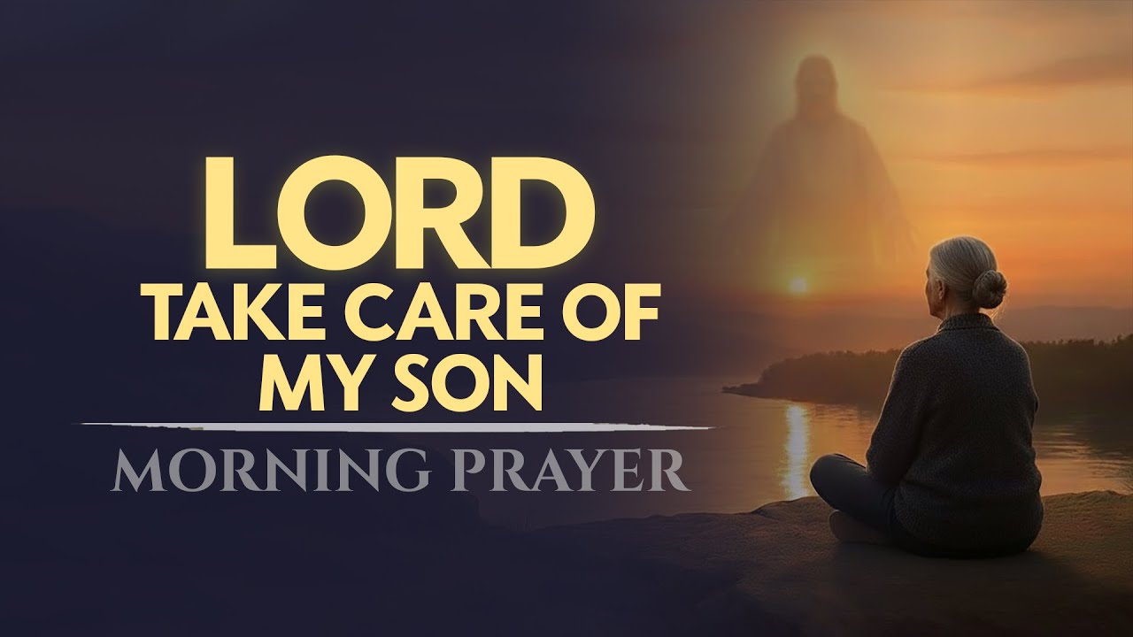 Lord, I Surrender My Son to You | Powerful Prayer for Your Son