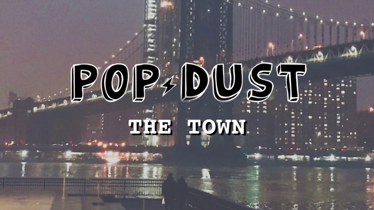 Popdust The Town | 