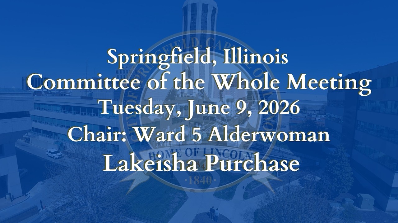 Springfield Committee of The Whole Meeting Tuesday, June 9, 2026