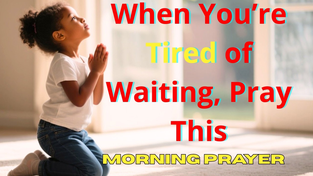 When You’re TIRED of Waiting, Pray This - Certainly, great RESULTS will come.