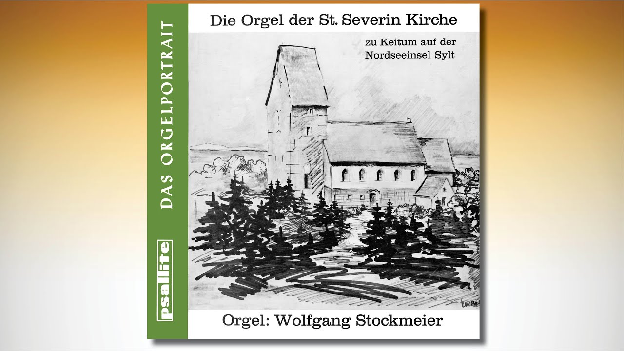 Wolfgang STOCKMEIER – Die Orgel der St. Severin Kirche zu Keitum auf der Nordseeinsel Sylt PSAL 120
