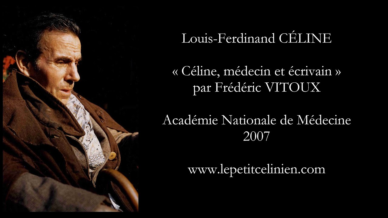 Louis-Ferdinand CÉLINE, médecin et écrivain par Frédéric VITOUX (2007)