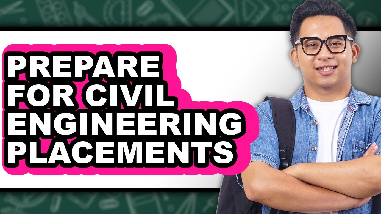 How To Prepare For Civil Engineering Placements - Step By Step