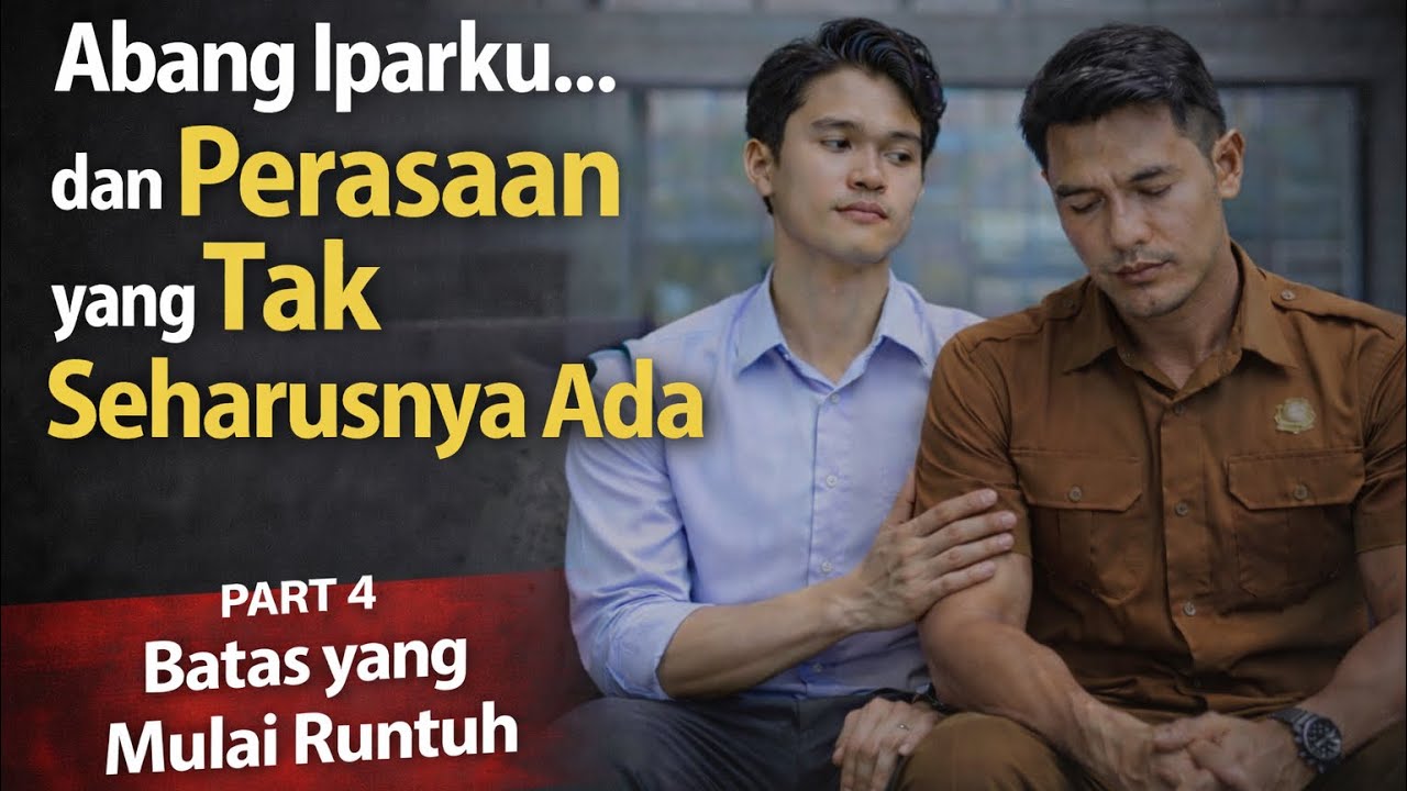 Abang Iparku… dan Perasaan yang Tak Seharusnya Ada || Cerita Boys Love Part 4