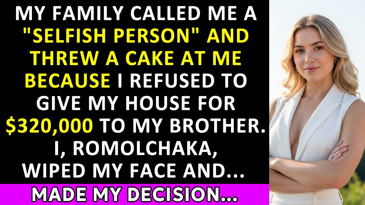 My Family Said, “You're A Greedy Selfish Person,” And Threw A Cake at Me Because I Refused…