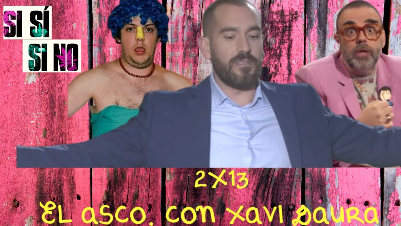 Si Sí o Si No 2x13 | El Asco. Con Xavi Daura