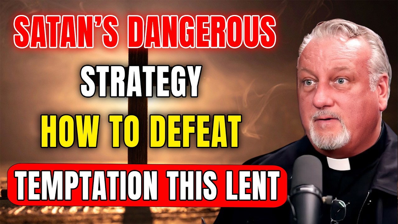 Fr. Dan Reehil Warns : Satan’s Strategy, Guardian Angels, and How to Defeat Temptation in Lent