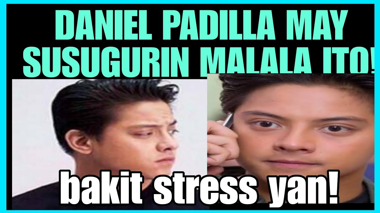 DANIEL PADILLA MAY SUSUGURIN MALALA NA ITO BAKIT NA STRESS SI DJ NG GANITO