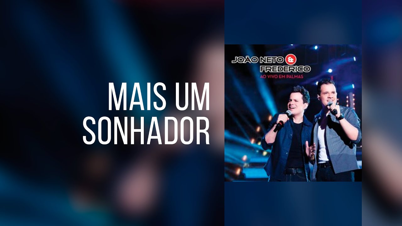 João Neto e Frederico - Mais Um Sonhador (Ao Vivo em Palmas)