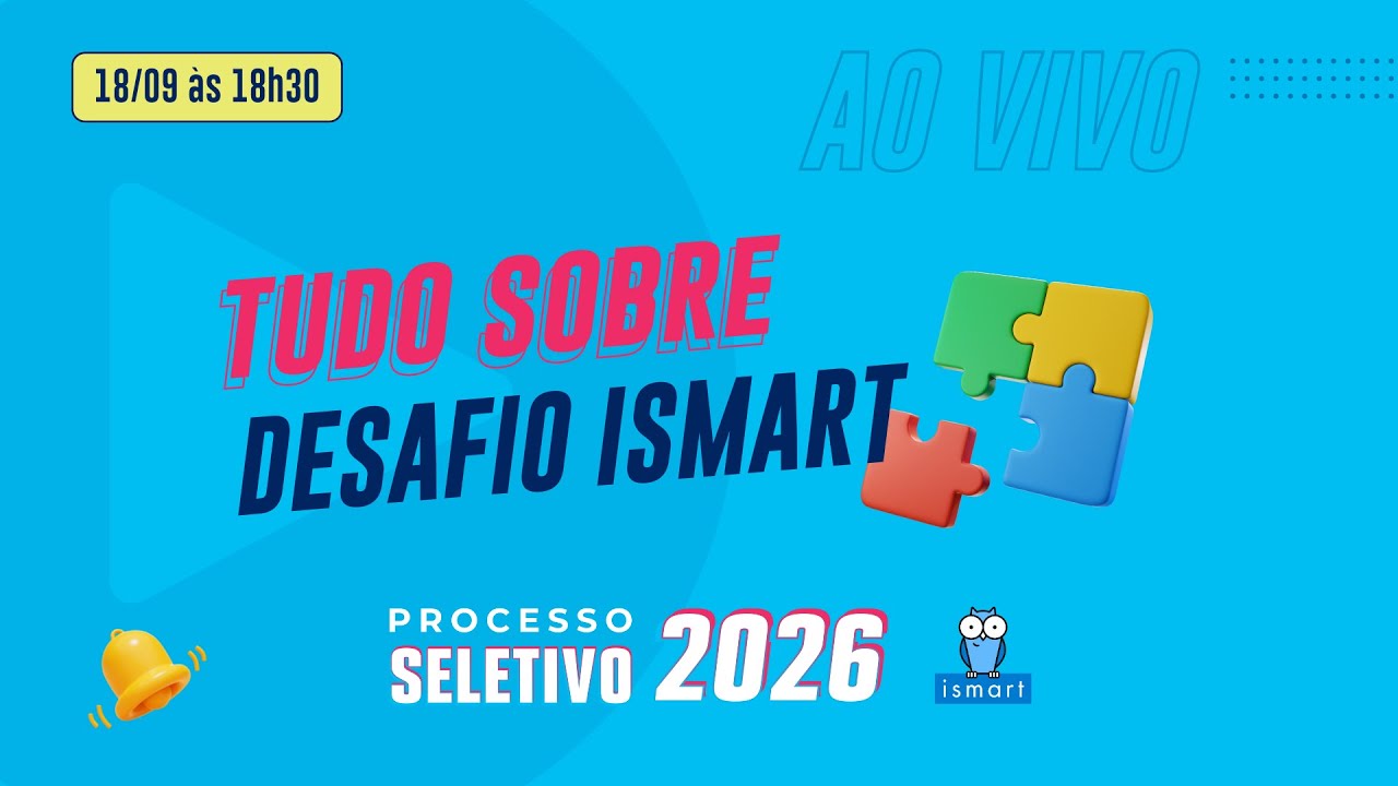 Processo Seletivo Ismart 2026 | Tudo sobre o Desafio Ismart