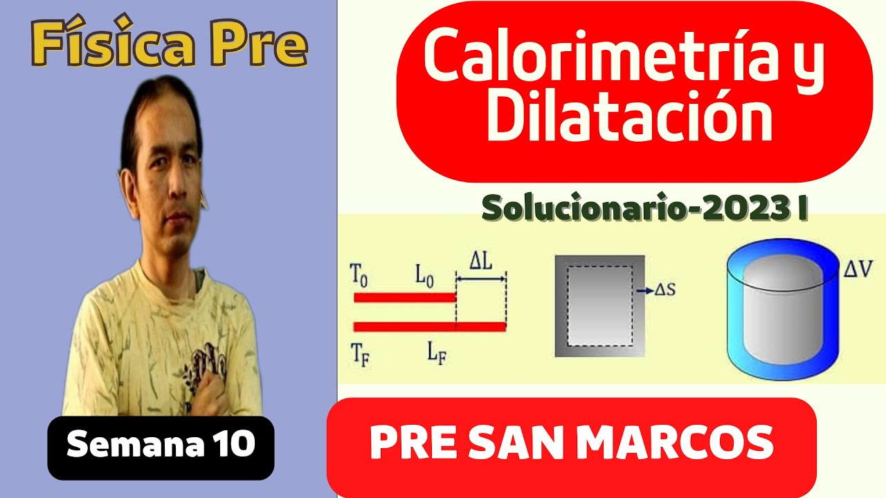 Calorimetría y Dilatación- Solucionario Pre San Marcos ( 2023 I)