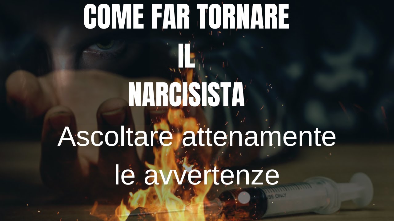 Come far tornare il narcisista