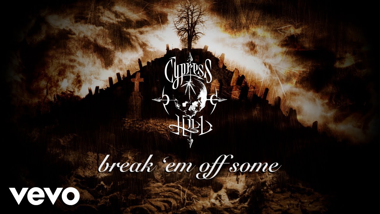 Cypress Hill - Break 'Em Off Some (Official Audio)