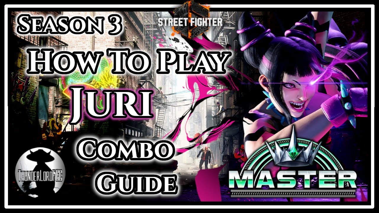 HOW TO PLAY JURI - MASTER RANK COMBO GUIDE - Street Fighter 6 Season 3 #SF6_Juri #SF6 #Guide #FGC