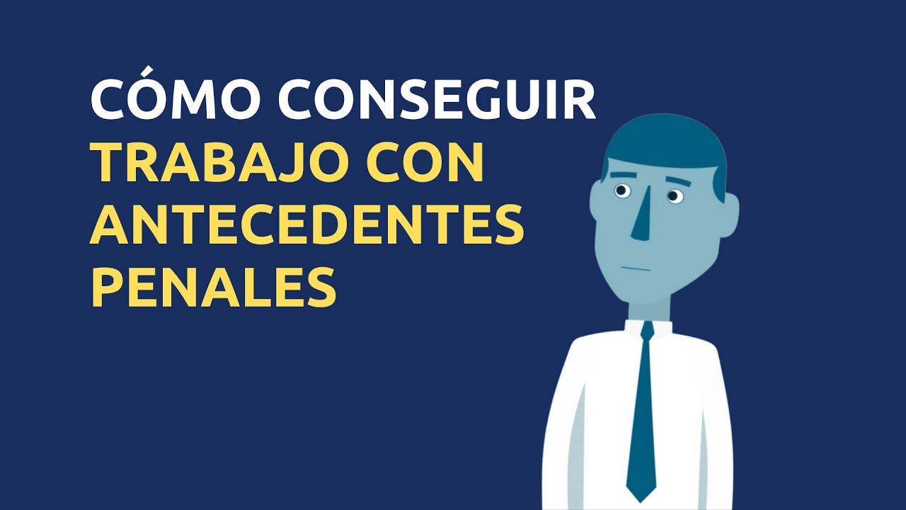 Cómo conseguir trabajo con antecedentes penales | Cómo conseguir el trabajo que deseas