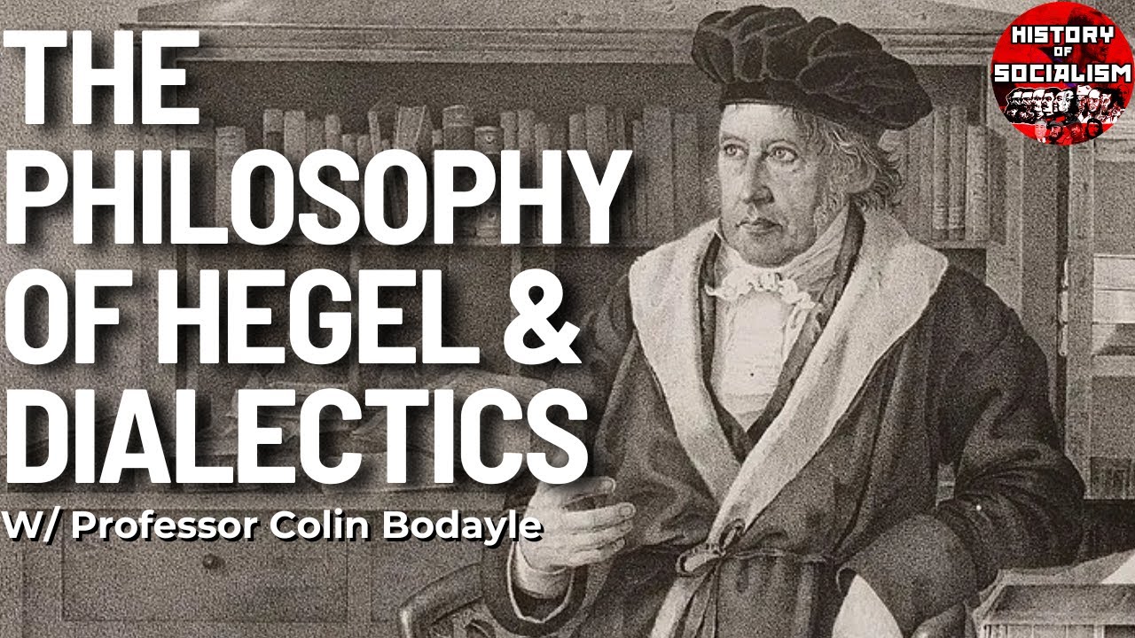 What is the Philosophy of Hegel and Dialectics? w/ Professor Colin Bodayle