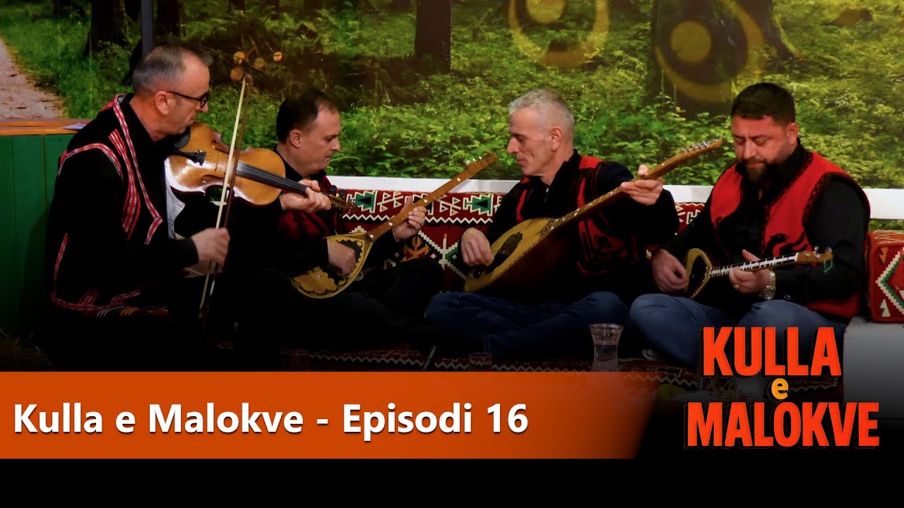 Kulla e Malokve - Emision muzikor folklor - Ep. 16